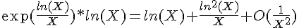 4$\exp(\frac{ln(X)}{X})*ln(X)=ln(X)+\frac{ln^2(X)}{X}+O(\frac{1}{X^2})